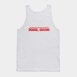 One time I got a really bad haircut in Boise, Idaho Tank Top